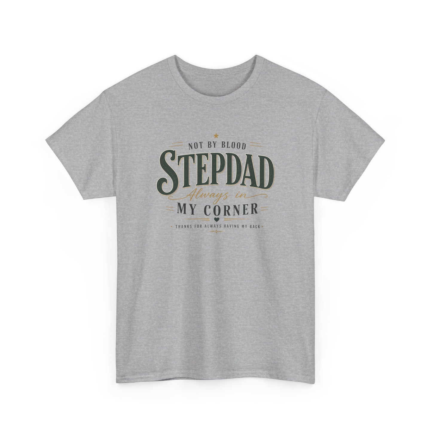 Stepdad Always in My Corner T-Shirt — ‘Not By Blood’ Sentimental Father Figure Tee