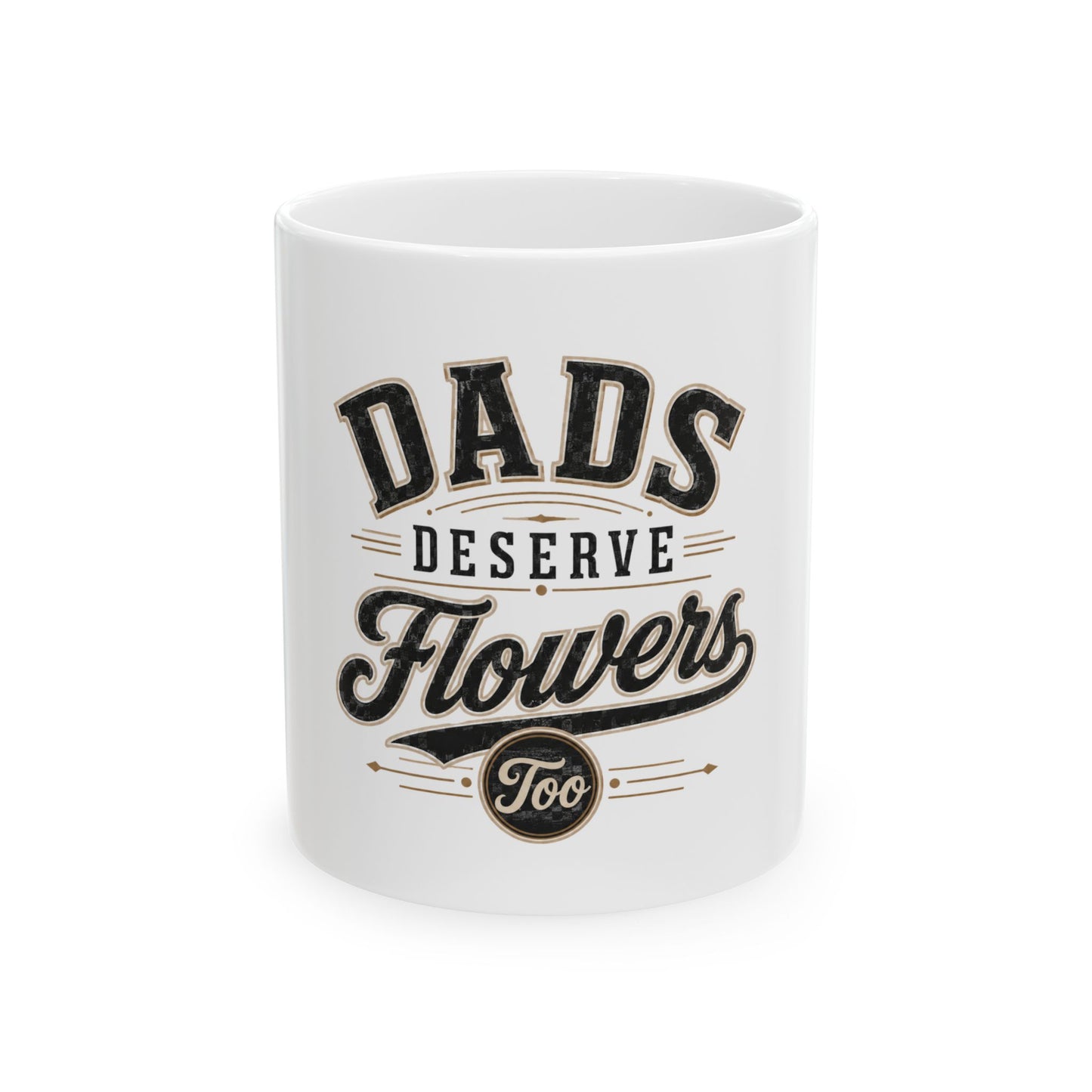 “Dads Deserve Flowers Too” Vintage Coffee Mug - Fathers Gift