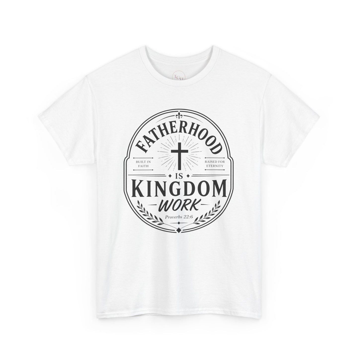 Fatherhood Is Kingdom Work T-Shirt — Christian Dad Tee, Faith-Based Father’s Day Gift