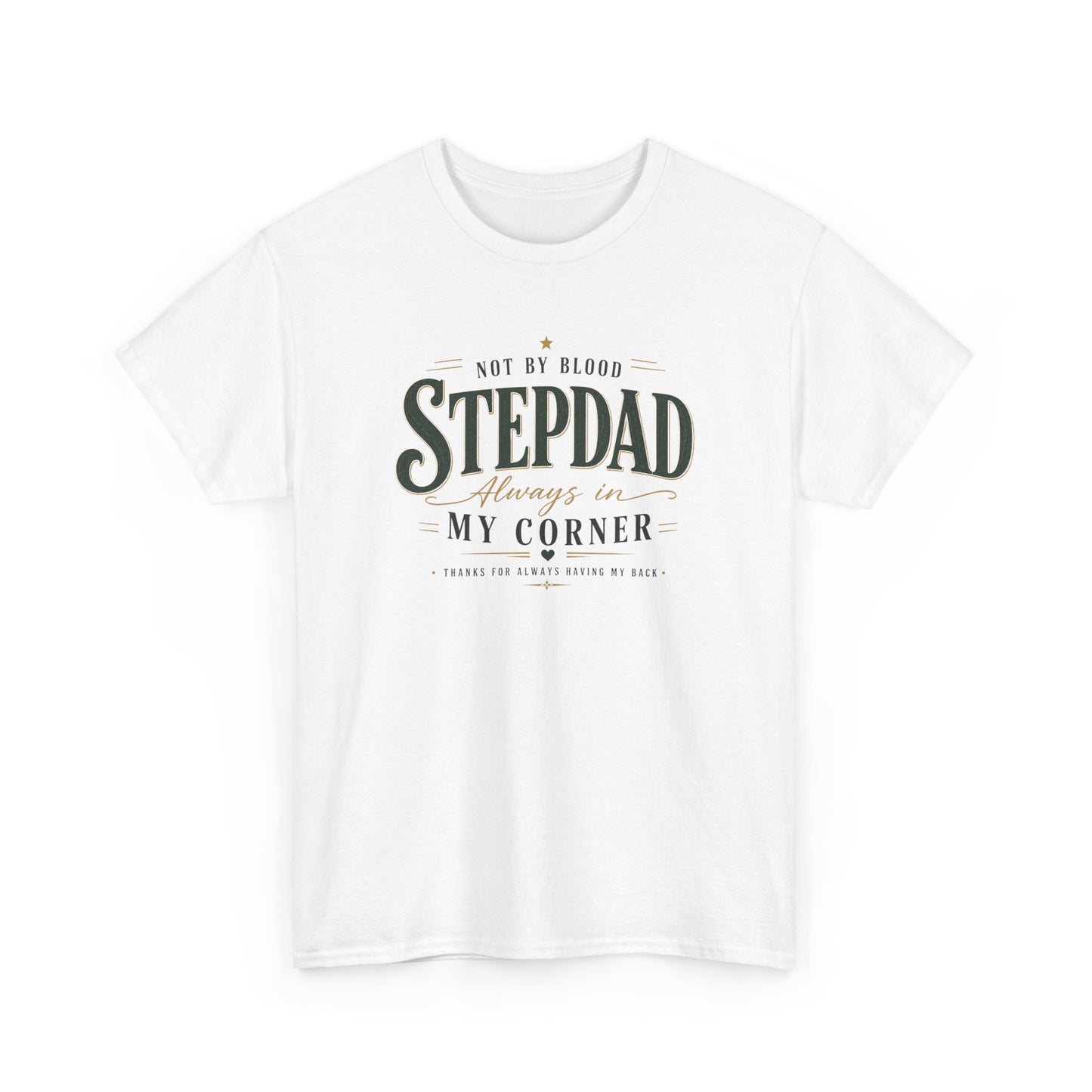 Stepdad Always in My Corner T-Shirt — ‘Not By Blood’ Sentimental Father Figure Tee