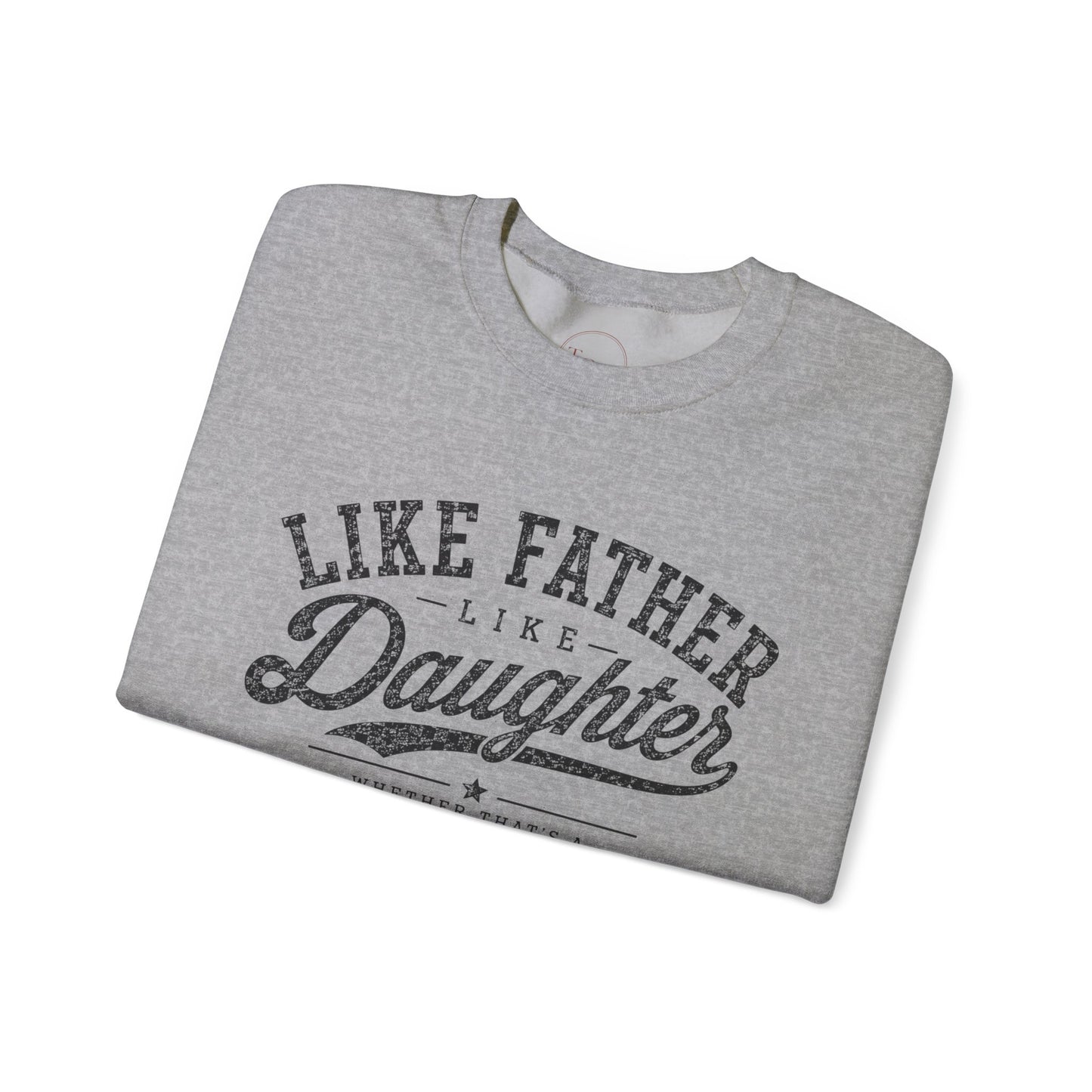 Like Father Like Daughter Sweatshirt— Cute Father-Daughter Matching Sweatshirt Gift