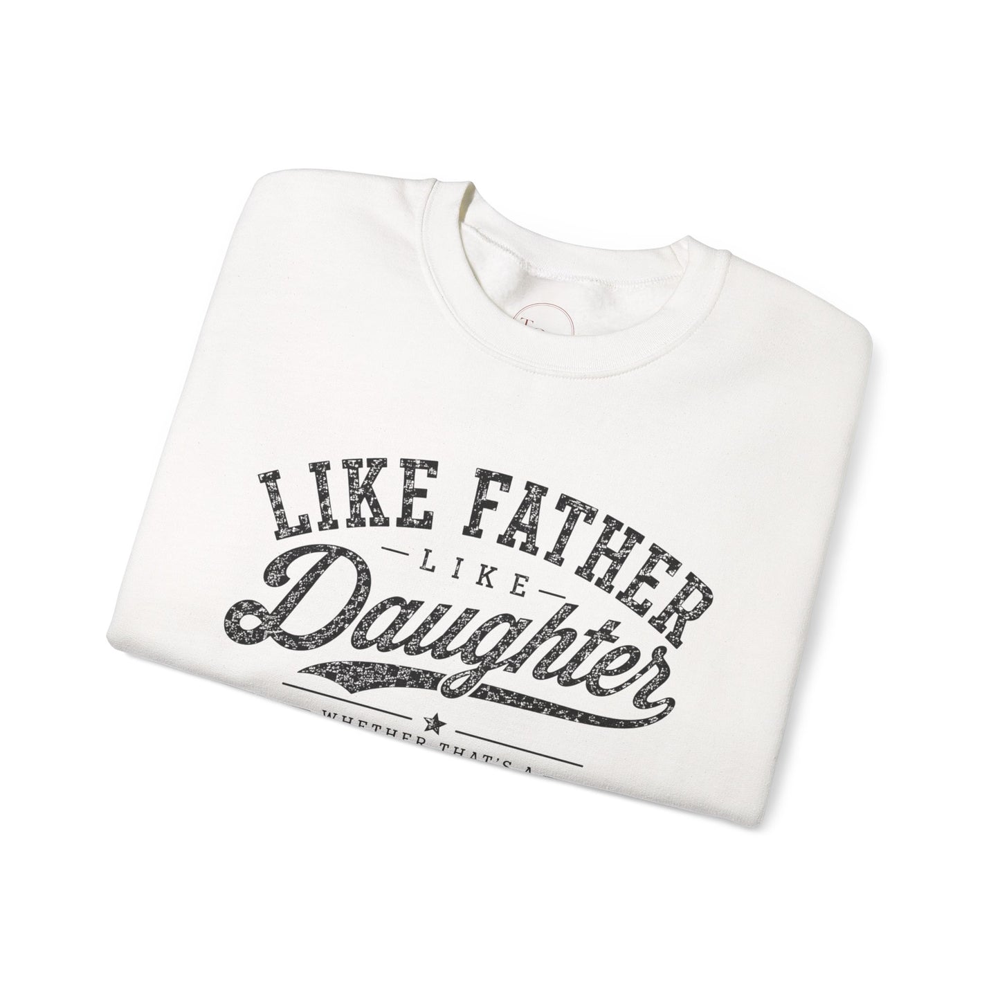 Like Father Like Daughter Sweatshirt— Cute Father-Daughter Matching Sweatshirt Gift