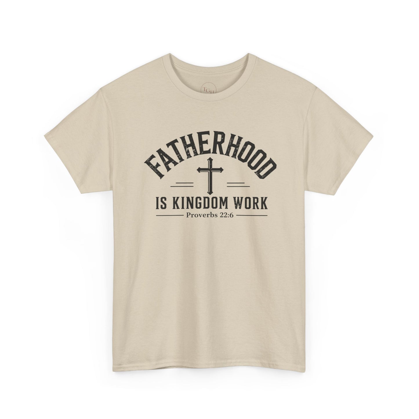 Fatherhood Is Kingdom Work T-Shirt (Proverbs 22:6) — Christian Dad Tee Fathers Gift