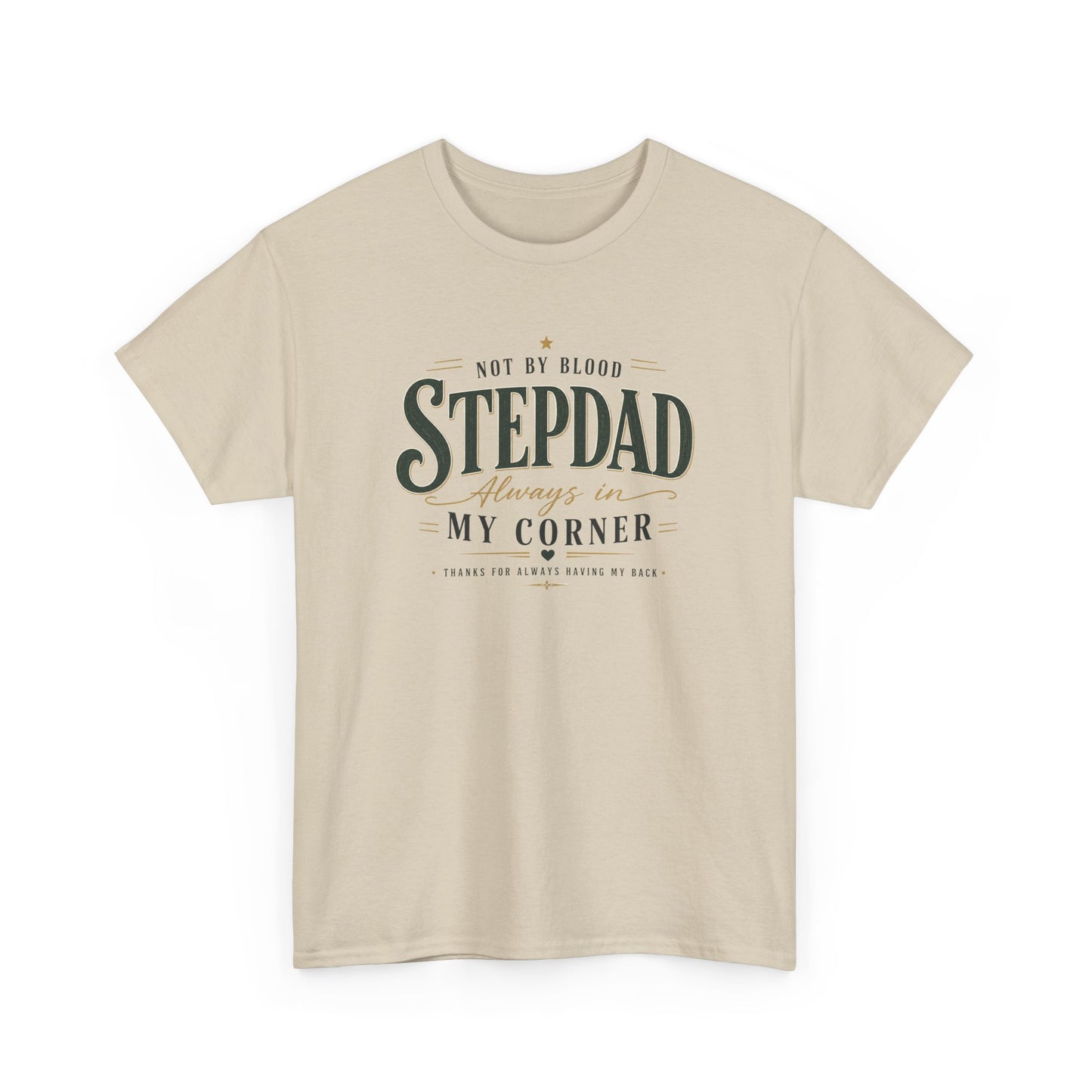Stepdad Always in My Corner T-Shirt — ‘Not By Blood’ Sentimental Father Figure Tee