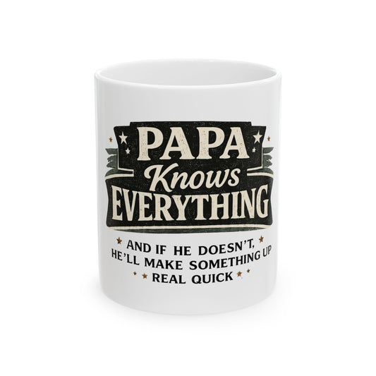 Papa Knows Everything Coffee Mug 11oz — Funny Father’s Gift