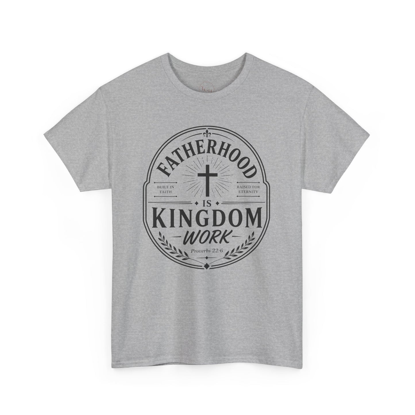 Fatherhood Is Kingdom Work T-Shirt — Christian Dad Tee, Faith-Based Father’s Day Gift