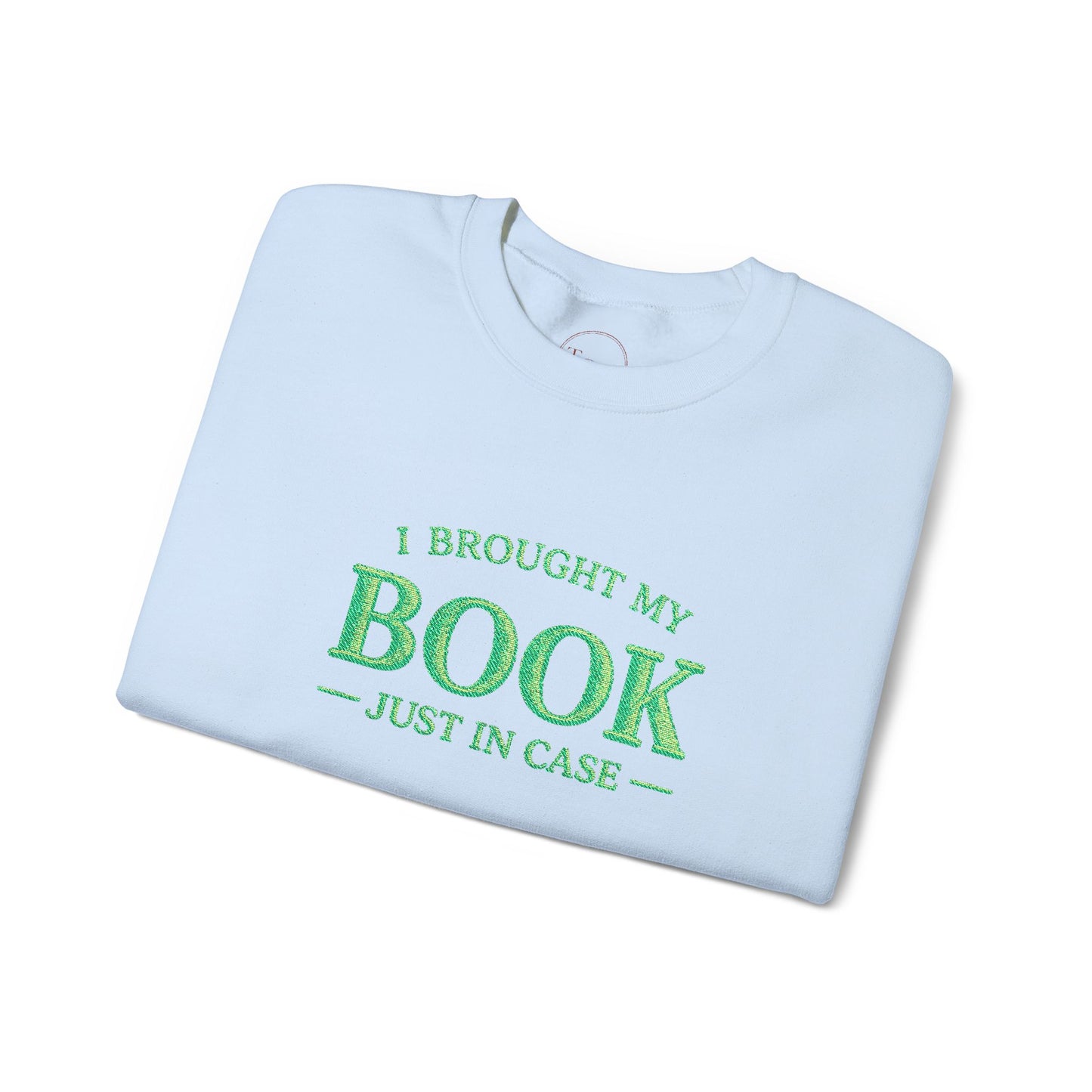 I Brought My Book Just in Case Cozy Reader Pullover – Crewneck Sweatshirt Gift