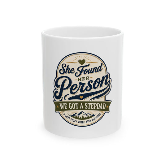"She Found Her Person, We Got a Stepdad" Coffee Mug 11oz - Stepdad Gift