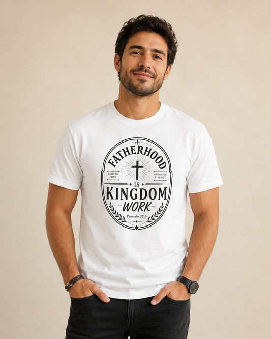 Fatherhood Is Kingdom Work T-Shirt — Christian Dad Tee, Faith-Based Father’s Day Gift