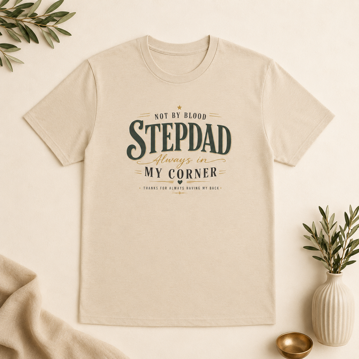 Stepdad Always in My Corner T-Shirt — ‘Not By Blood’ Sentimental Father Figure Tee