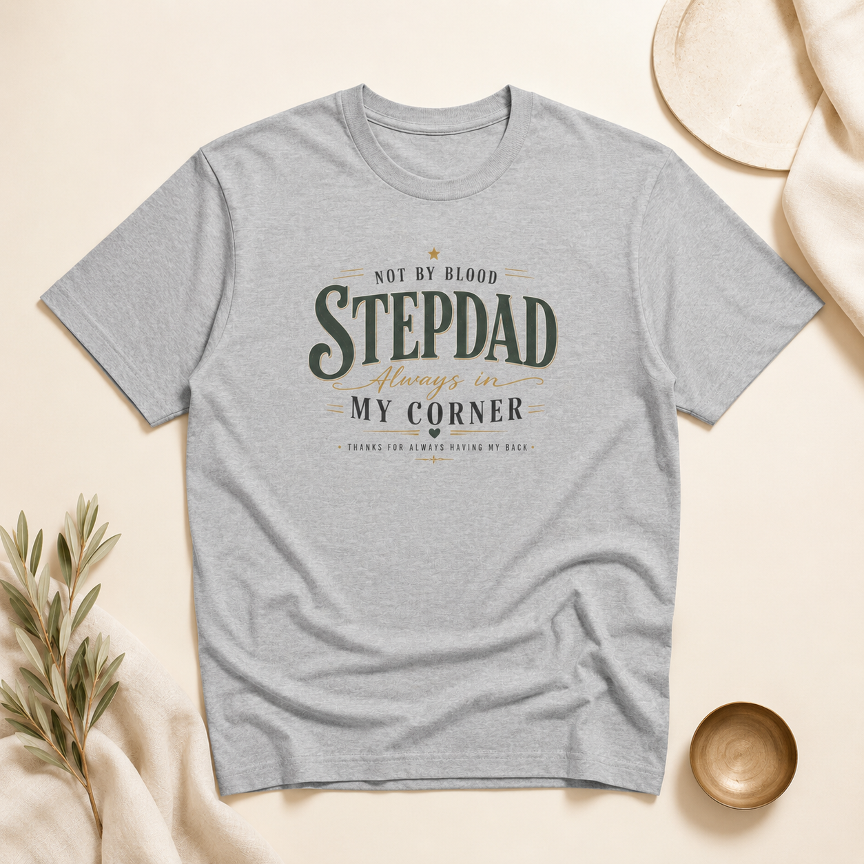 Stepdad Always in My Corner T-Shirt — ‘Not By Blood’ Sentimental Father Figure Tee